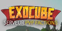 ► ExoCube: PLAY.EXOCUBE.FR | Serveur Faction | Fluide | Exclu | 1.7/1.